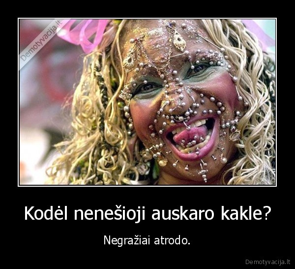 Kodėl nenešioji auskaro kakle?