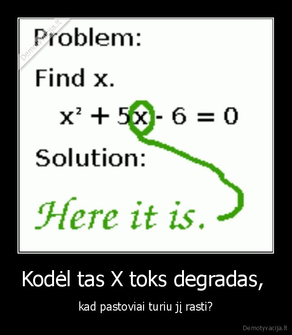 Kodėl tas X toks degradas, 