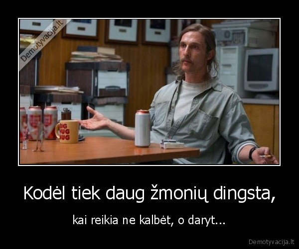 zmones,dingsta,kalbeti,daryti