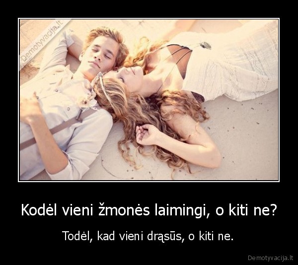 Kodėl vieni žmonės laimingi, o kiti ne?