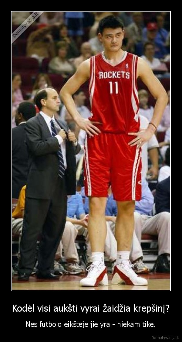 Kodėl visi aukšti vyrai žaidžia krepšinį?