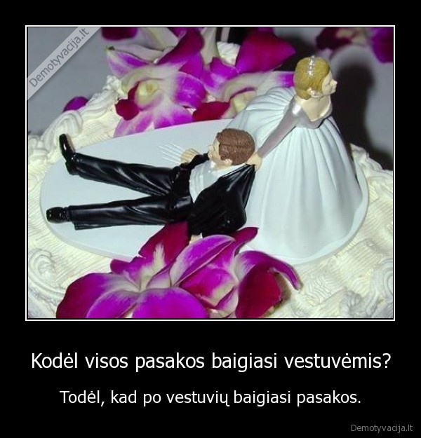 Kodėl visos pasakos baigiasi vestuvėmis?