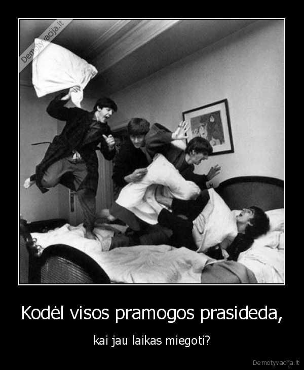 Kodėl visos pramogos prasideda,