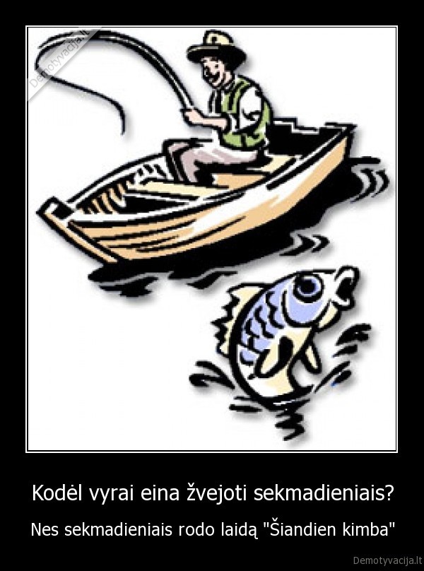 Kodėl vyrai eina žvejoti sekmadieniais?