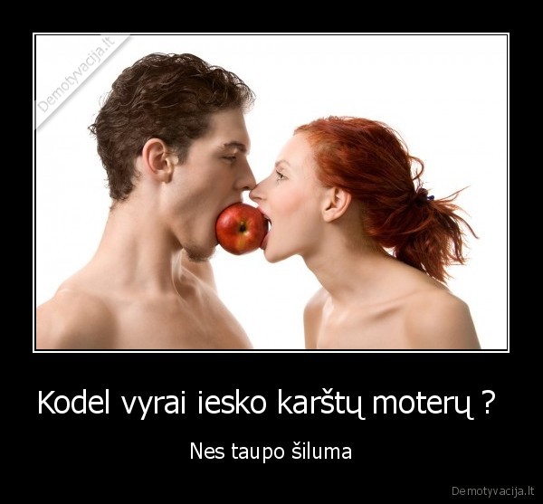 Kodel vyrai iesko karštų moterų ? 