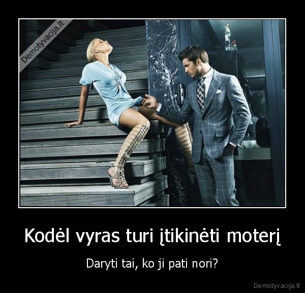 Kodėl vyras turi įtikinėti moterį