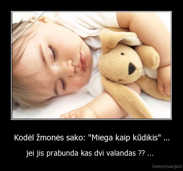 Kodėl žmonės sako: "Miega kaip kūdikis" ...