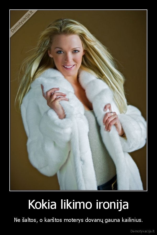 kailiniai,likimo, ironija,moterys