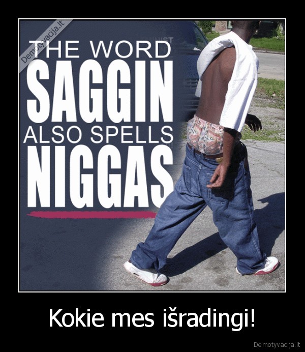 saggin,niggas