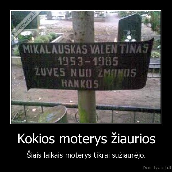 Kokios moterys žiaurios