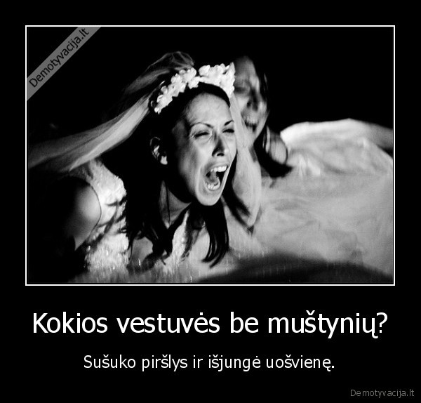 Kokios vestuvės be muštynių?