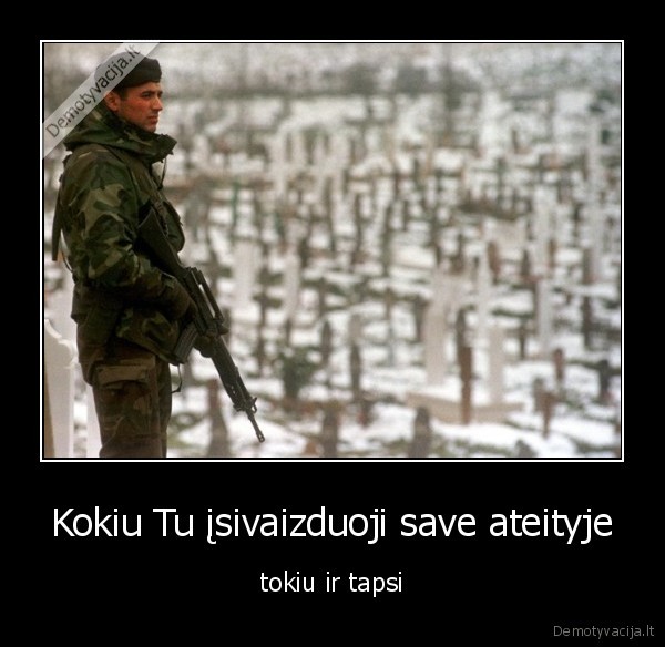 Kokiu Tu įsivaizduoji save ateityje