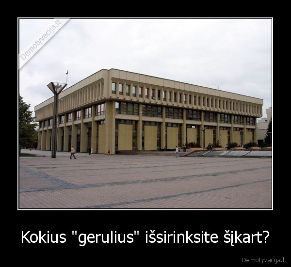 Kokius "gerulius" išsirinksite šįkart?
