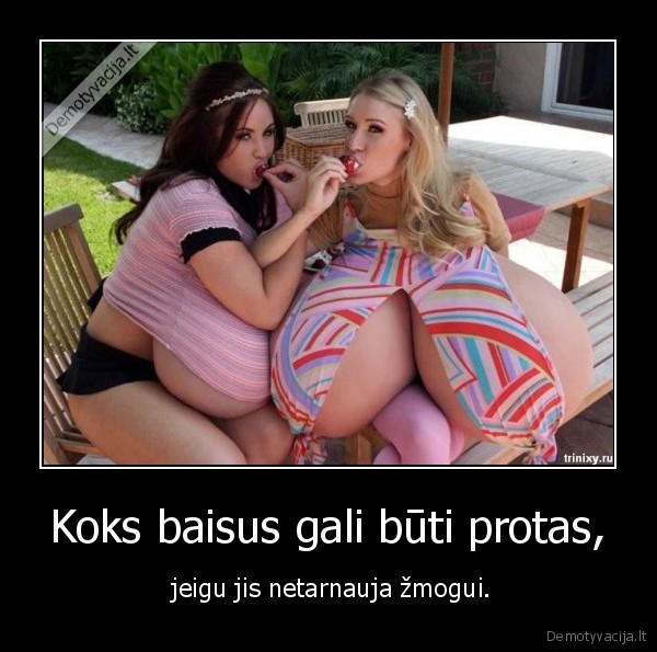 Koks baisus gali būti protas,