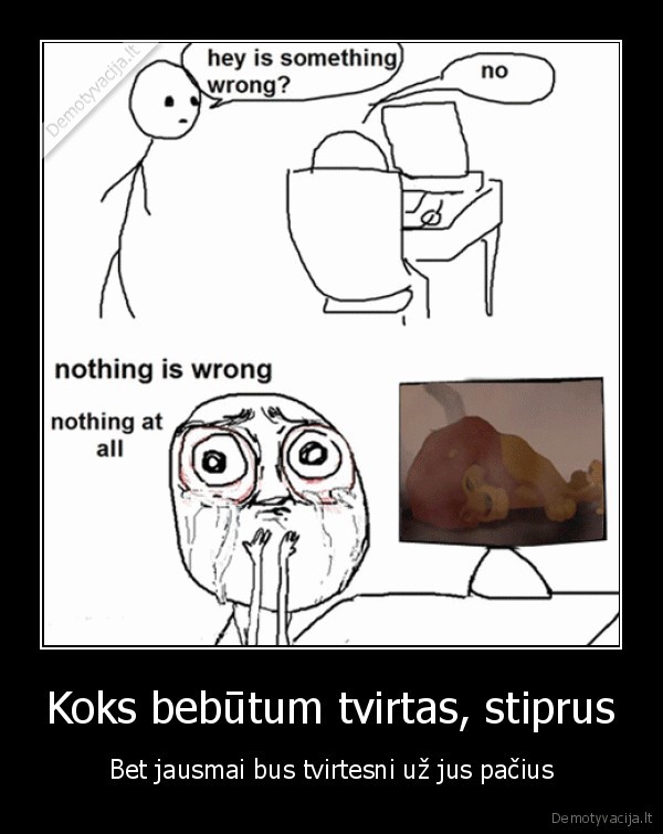 Koks bebūtum tvirtas, stiprus