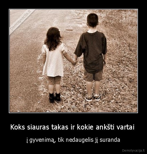 Koks siauras takas ir kokie ankšti vartai 