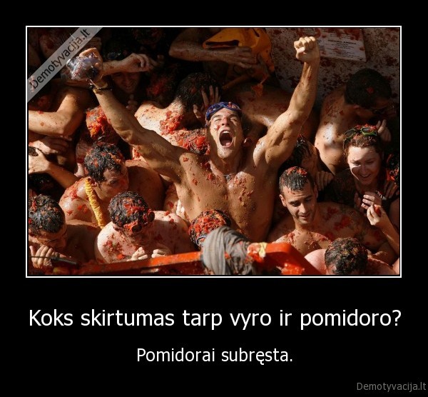 Koks skirtumas tarp vyro ir pomidoro?