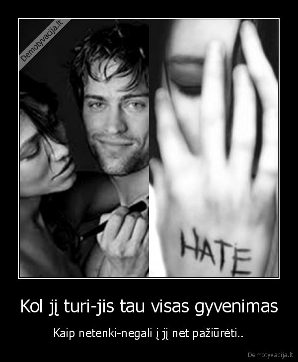 Kol jį turi-jis tau visas gyvenimas