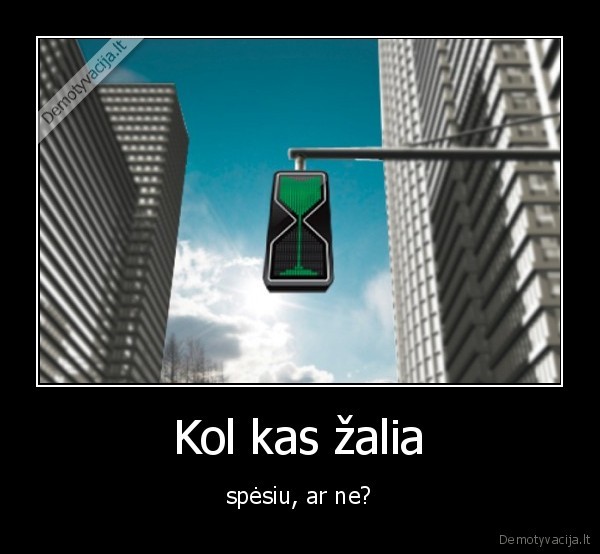 Kol kas žalia