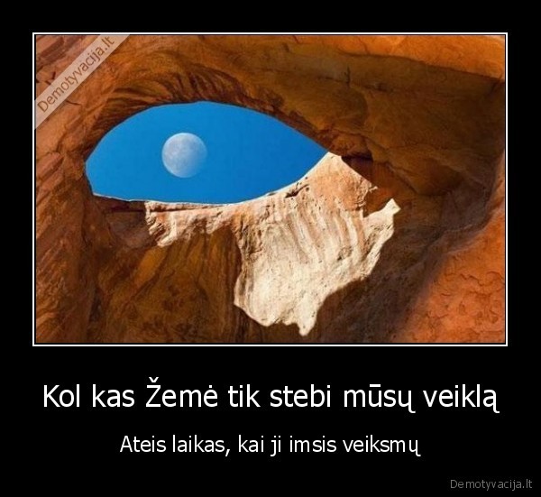 Kol kas Žemė tik stebi mūsų veiklą