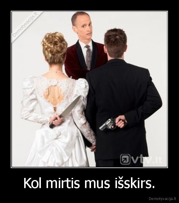 Kol mirtis mus išskirs.