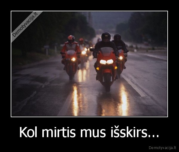 Kol mirtis mus išskirs...