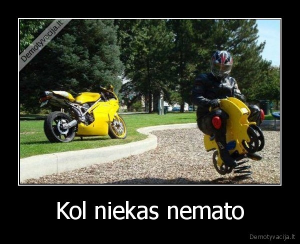 motociklai,zaidzia,kol, nemato