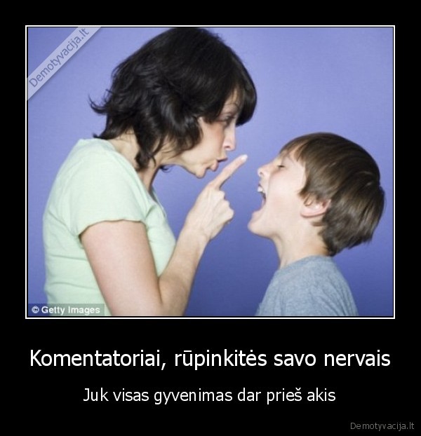 Komentatoriai, rūpinkitės savo nervais