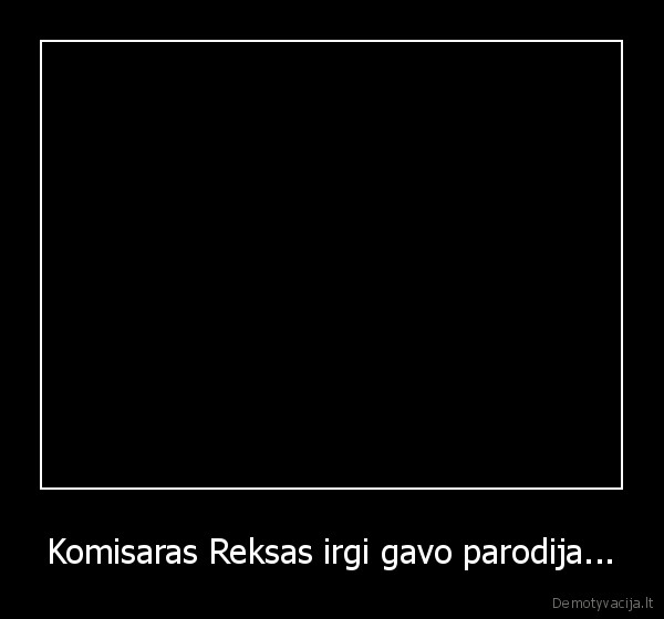 Komisaras Reksas irgi gavo parodija...