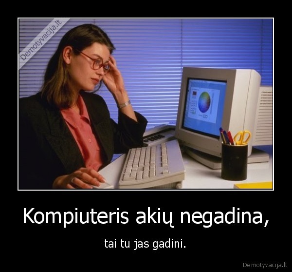 Kompiuteris akių negadina,