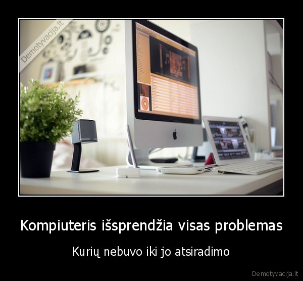 Kompiuteris išsprendžia visas problemas