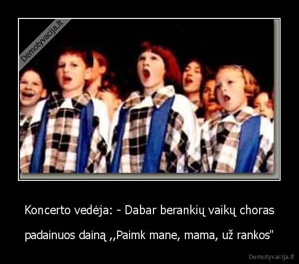 Koncerto vedėja: - Dabar berankių vaikų choras