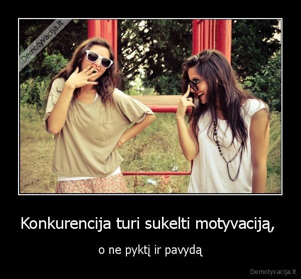 Konkurencija turi sukelti motyvaciją, 