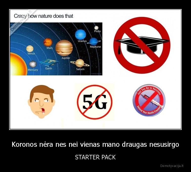 Koronos nėra nes nei vienas mano draugas nesusirgo