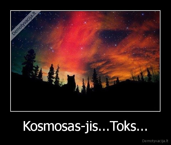 Kosmosas-jis...Toks...