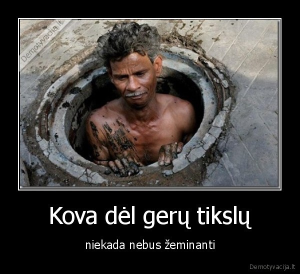 Kova dėl gerų tikslų