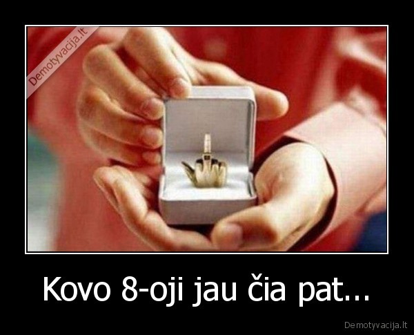 Kovo 8-oji jau čia pat...