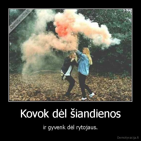 gyvenimas,kova,siandien,rytojus