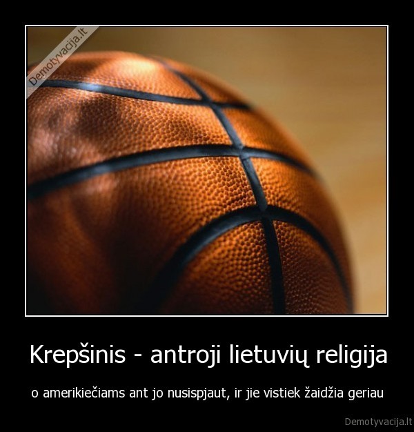 Krepšinis - antroji lietuvių religija