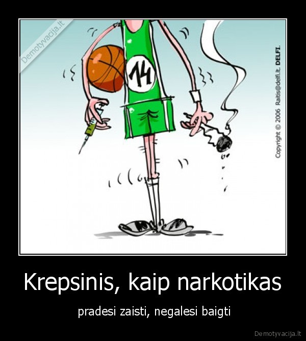 Krepsinis, kaip narkotikas
