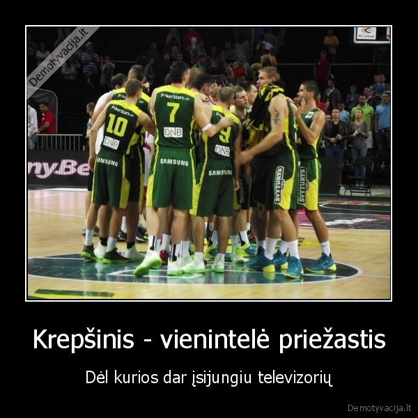 Krepšinis - vienintelė priežastis