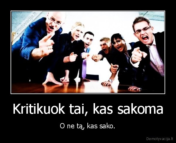Kritikuok tai, kas sakoma