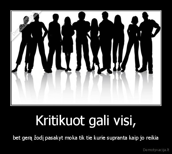 Kritikuot gali visi,