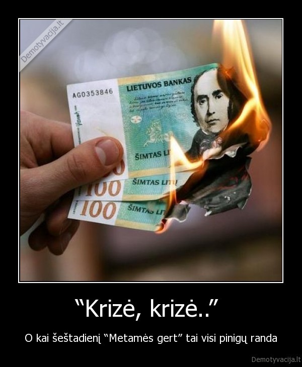 “Krizė, krizė..” 
