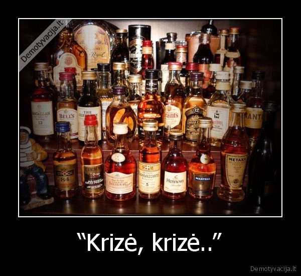 “Krizė, krizė..”