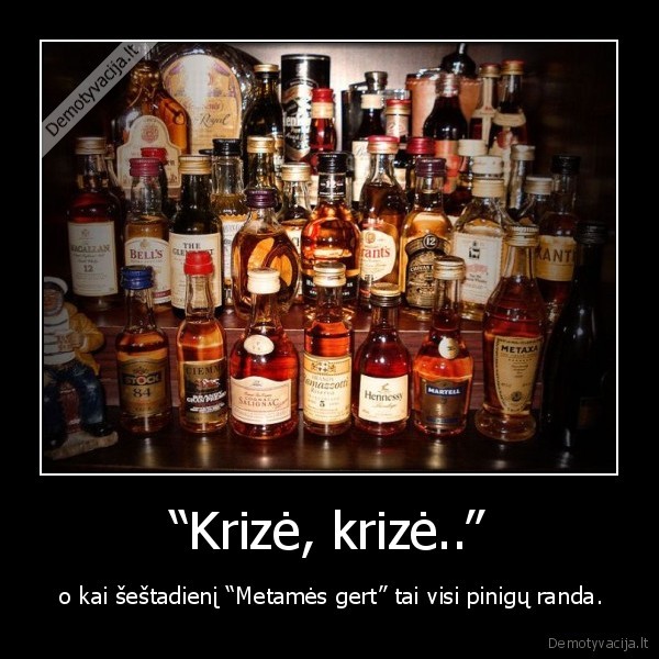 “Krizė, krizė..”