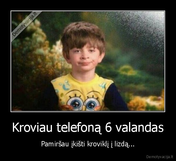 Kroviau telefoną 6 valandas