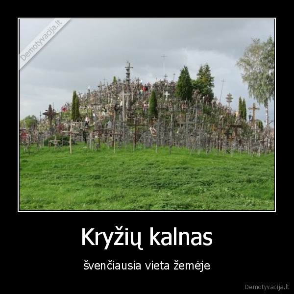 kryziu,kalnas,ir,as,ten,buvau
