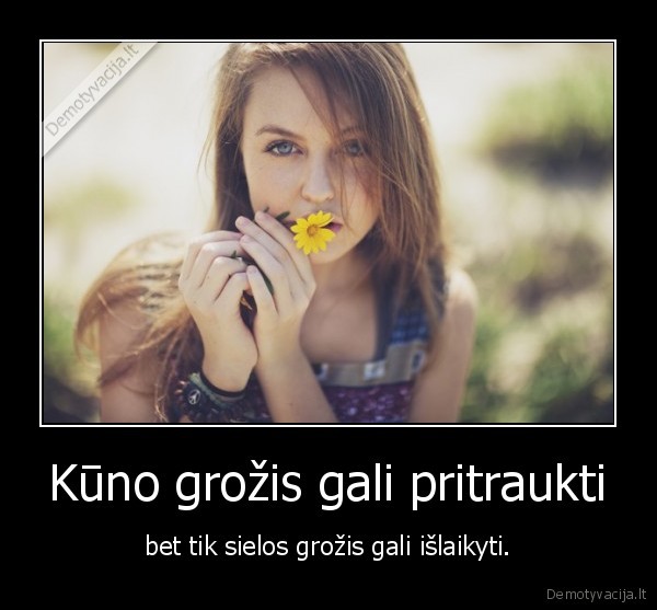 Kūno grožis gali pritraukti