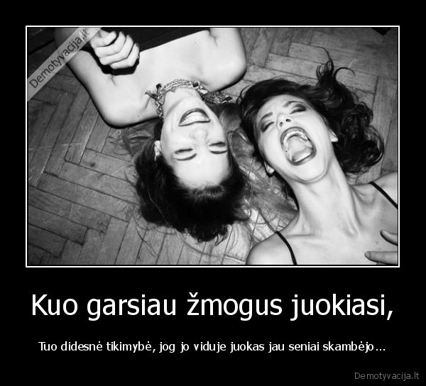 Kuo garsiau žmogus juokiasi,
